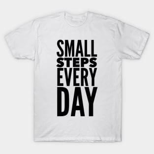 Small Steps Every Day T-Shirt